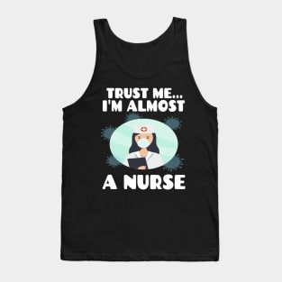 Trust me I'm almost a nurse - nursing student school LVN RN nurse practitioner Tank Top